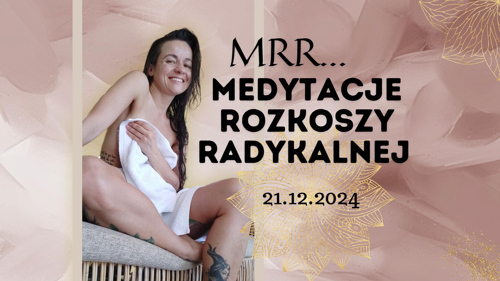 Read more about the article MRR… Medytacje Rozkoszy Radykalnej