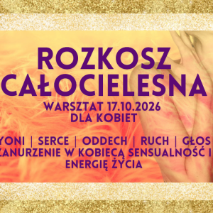Bilet na warsztaty - Rozkosz Całocielesna 17.10.2026 - rezerwacja miejsca